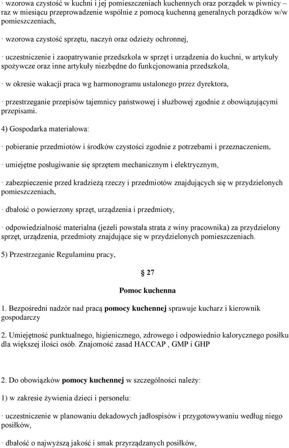 przedszkola, w okresie wakacji praca wg harmonogramu ustalonego przez dyrektora, przestrzeganie przepisów tajemnicy państwowej i służbowej zgodnie z obowiązującymi przepisami.