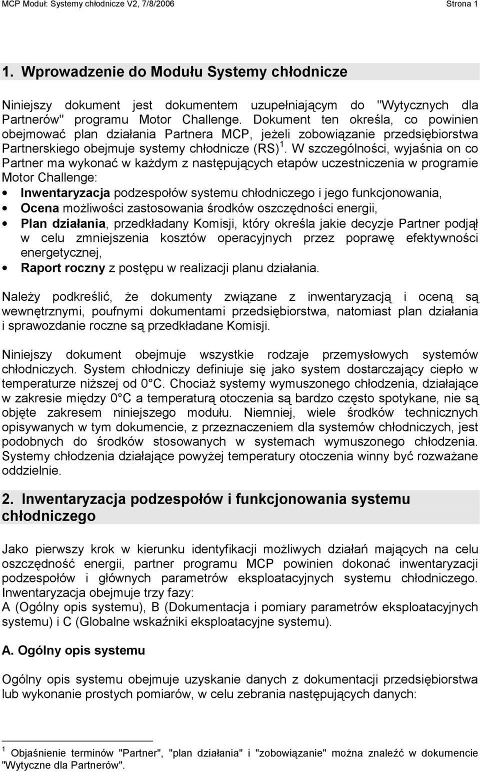 Dokument ten określa, co powinien obejmować plan działania Partnera MCP, jeżeli zobowiązanie przedsiębiorstwa Partnerskiego obejmuje systemy chłodnicze (RS) 1.