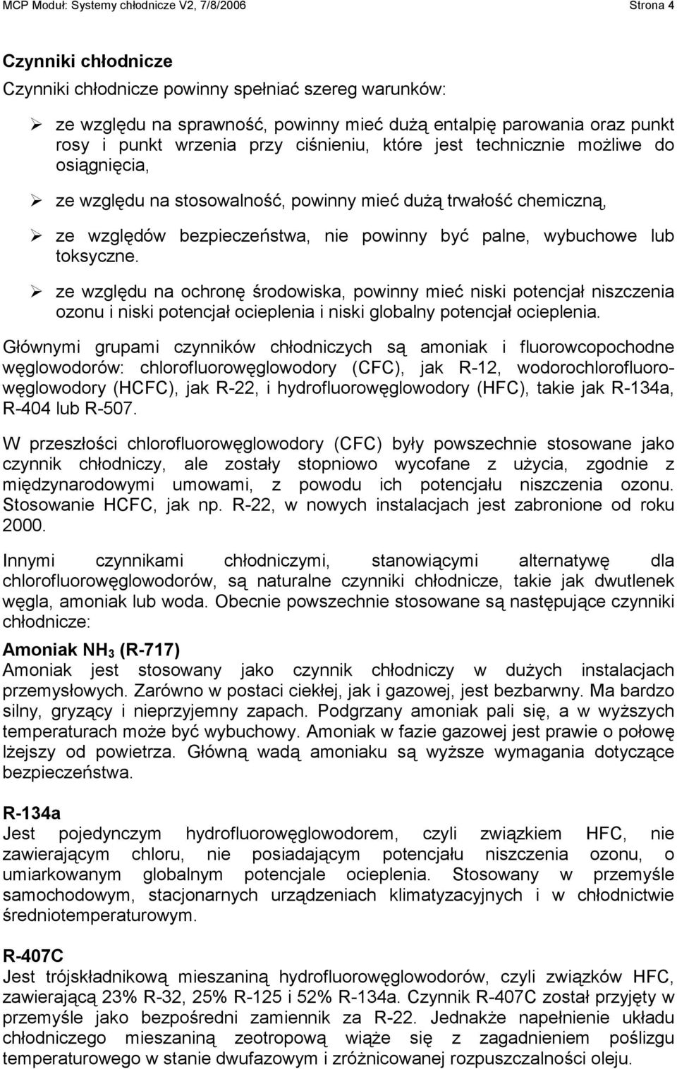 palne, wybuchowe lub toksyczne. ze względu na ochronę środowiska, powinny mieć niski potencjał niszczenia ozonu i niski potencjał ocieplenia i niski globalny potencjał ocieplenia.