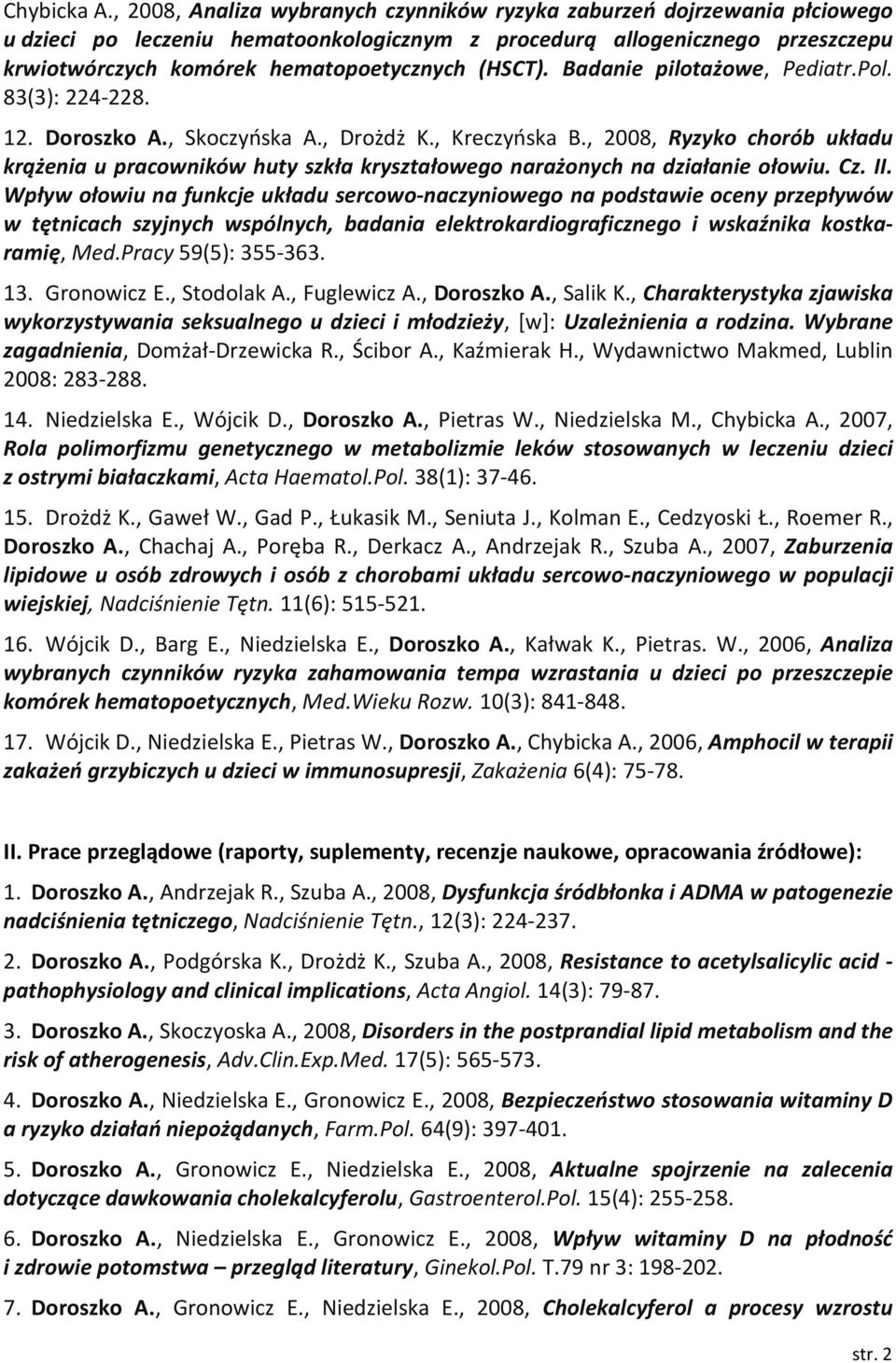 (HSCT). Badanie pilotażowe, Pediatr.Pol. 83(3): 224-228. 12. Doroszko A., Skoczyńska A., Drożdż K., Kreczyńska B.