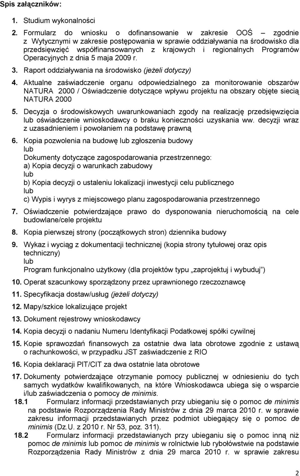 Programów Operacyjnych z dnia 5 maja 2009 r. 3. Raport oddziaływania na środowisko (jeżeli dotyczy) 4.