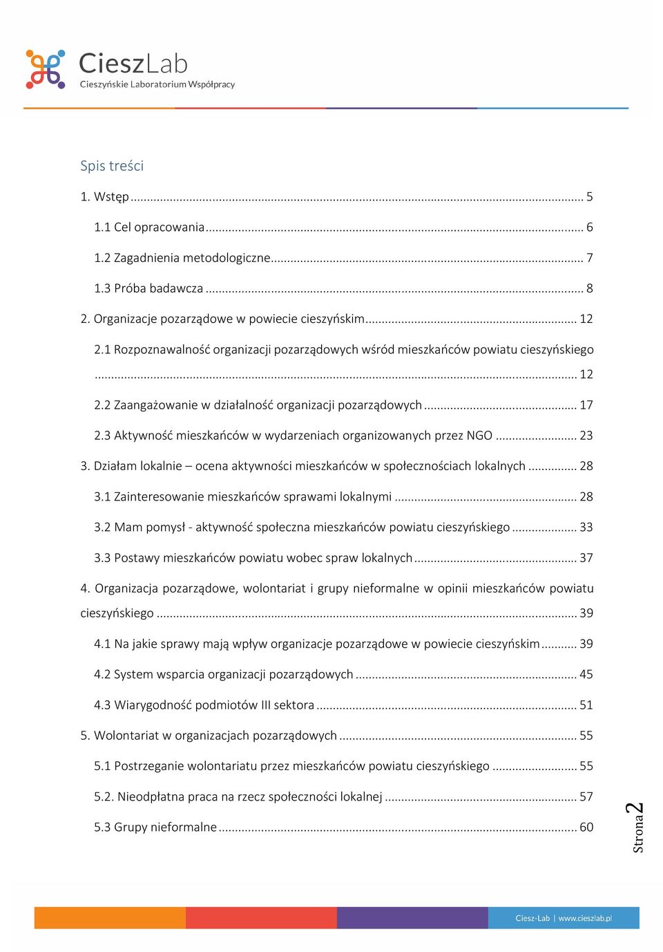 3 Aktywność mieszkańców w wydarzeniach organizowanych przez NGO... 23 3. Działam lokalnie ocena aktywności mieszkańców w społecznościach lokalnych... 28 3.