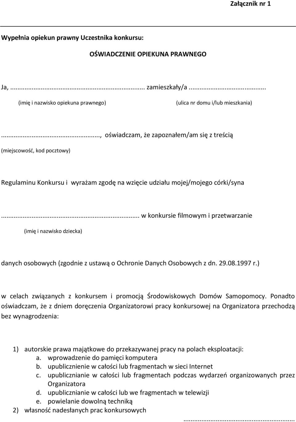 .. w konkursie filmowym i przetwarzanie (imię i nazwisko dziecka) danych osobowych (zgodnie z ustawą o Ochronie Danych Osobowych z dn. 29.08.1997 r.