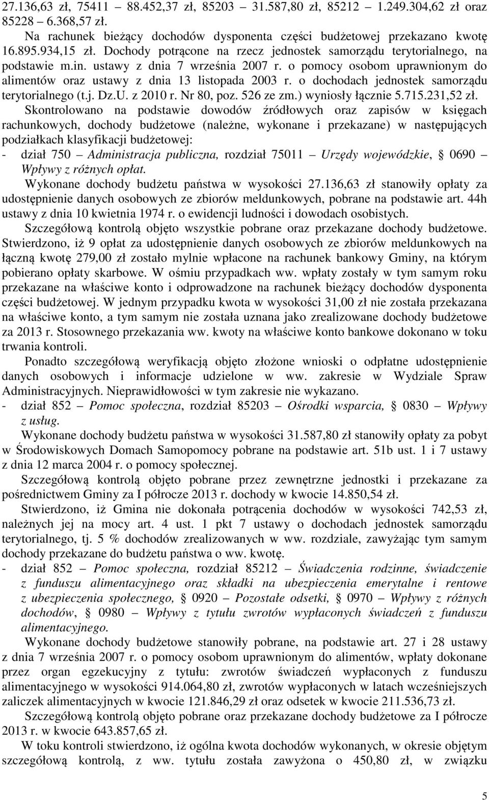 o dochodach jednostek samorządu terytorialnego (t.j. Dz.U. z 2010 r. Nr 80, poz. 526 ze zm.) wyniosły łącznie 5.715.231,52 zł.