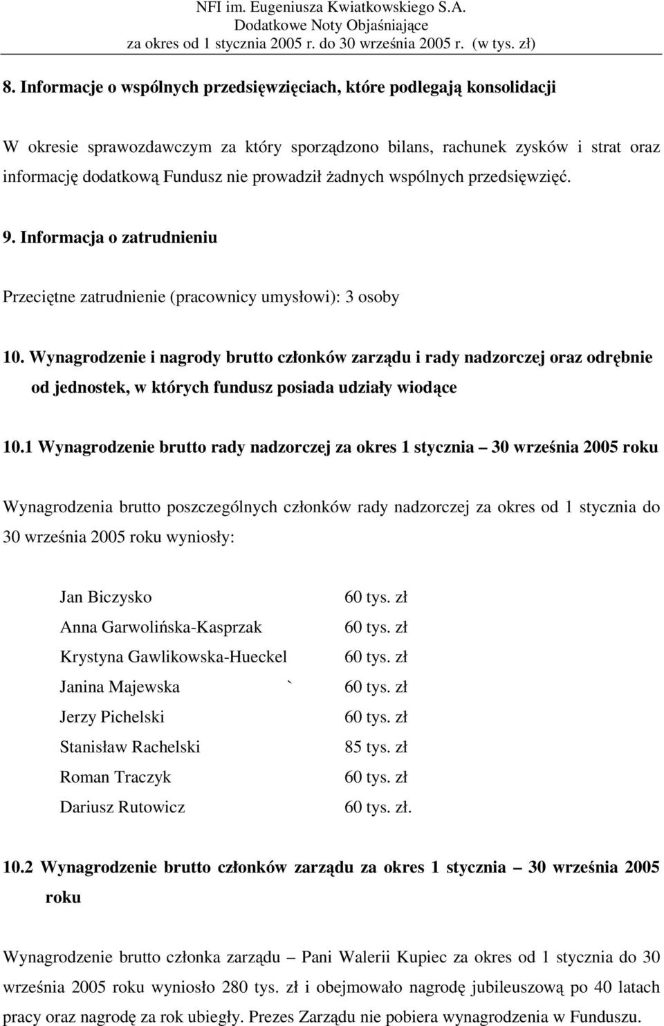 Wynagrodzenie i nagrody brutto członków zarządu i rady nadzorczej oraz odrębnie od jednostek, w których fundusz posiada udziały wiodące 10.