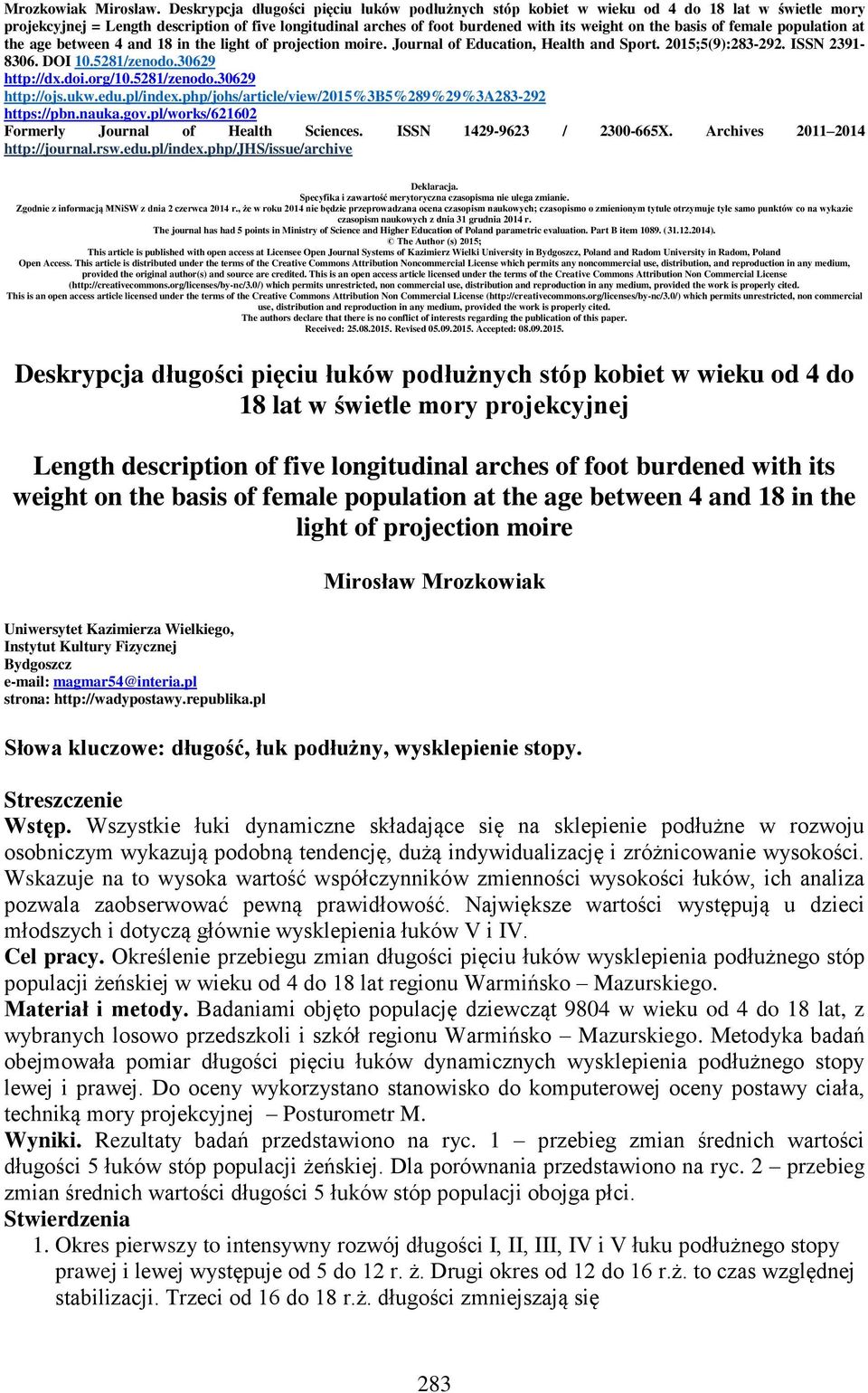 basis of female population at the age between 4 and 18 in the light of projection moire. Journal of Education, Health and Sport. 2015;5(9):283-292. ISSN 2391-8306. DOI 10.5281/zenodo.30629 http://dx.