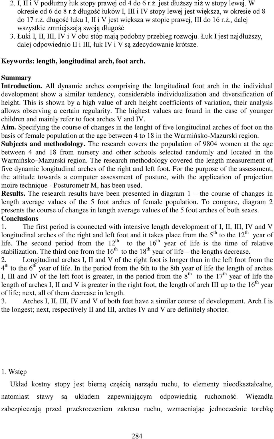 Keywords: length, longitudinal arch, foot arch. Summary Introduction.