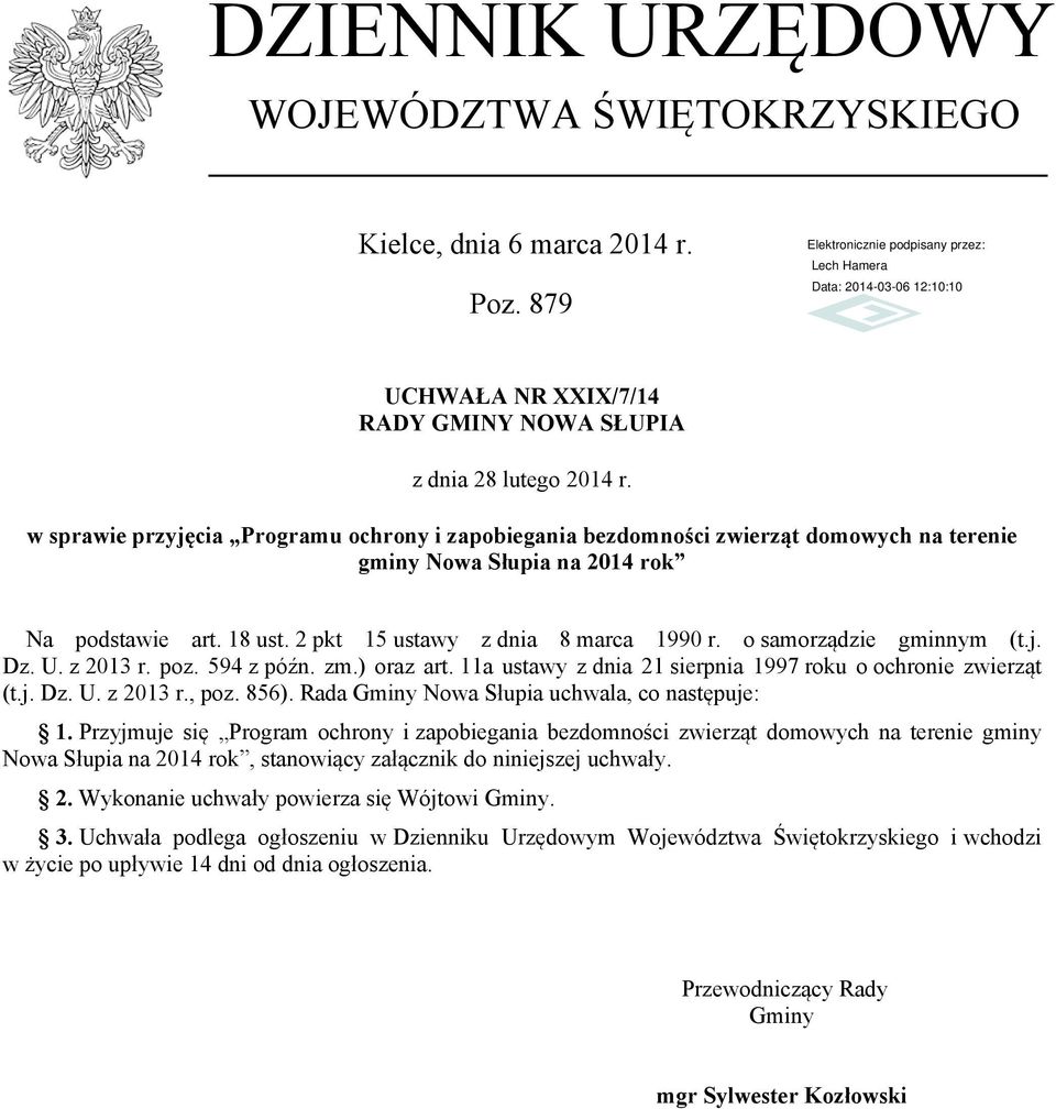 o samorządzie gminnym (t.j. Dz. U. z 2013 r. poz. 594 z późn. zm.) oraz art. 11a ustawy z dnia 21 sierpnia 1997 roku o ochronie zwierząt (t.j. Dz. U. z 2013 r., poz. 856).