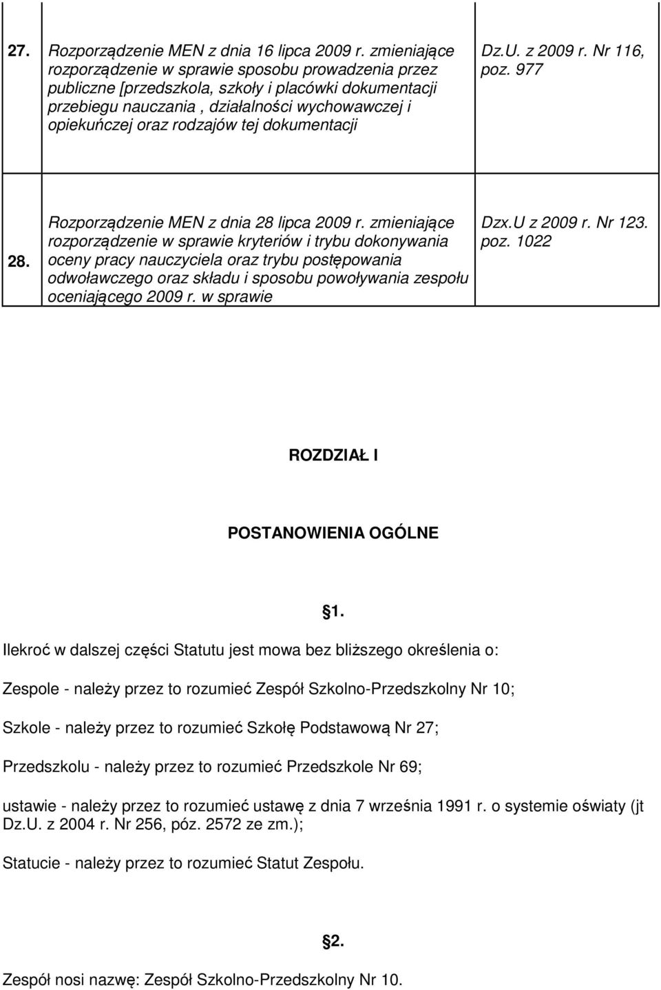 dokumentacji Dz.U. z 2009 r. Nr 116, poz. 977 28. Rozporządzenie MEN z dnia 28 lipca 2009 r.