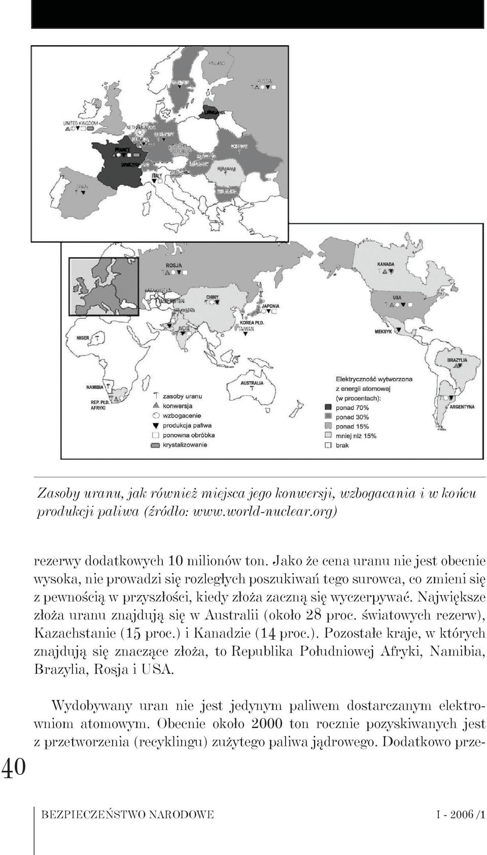 Największe złoża uranu znajdują się w Australii (około 28 proc. światowych rezerw),