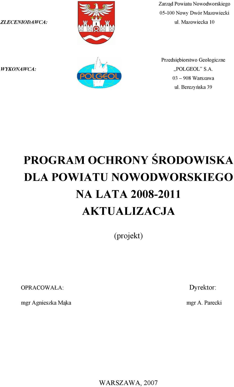 Berezyńska 39 PROGRAM OCHRONY ŚRODOWISKA DLA POWIATU NOWODWORSKIEGO NA LATA 2008-2011