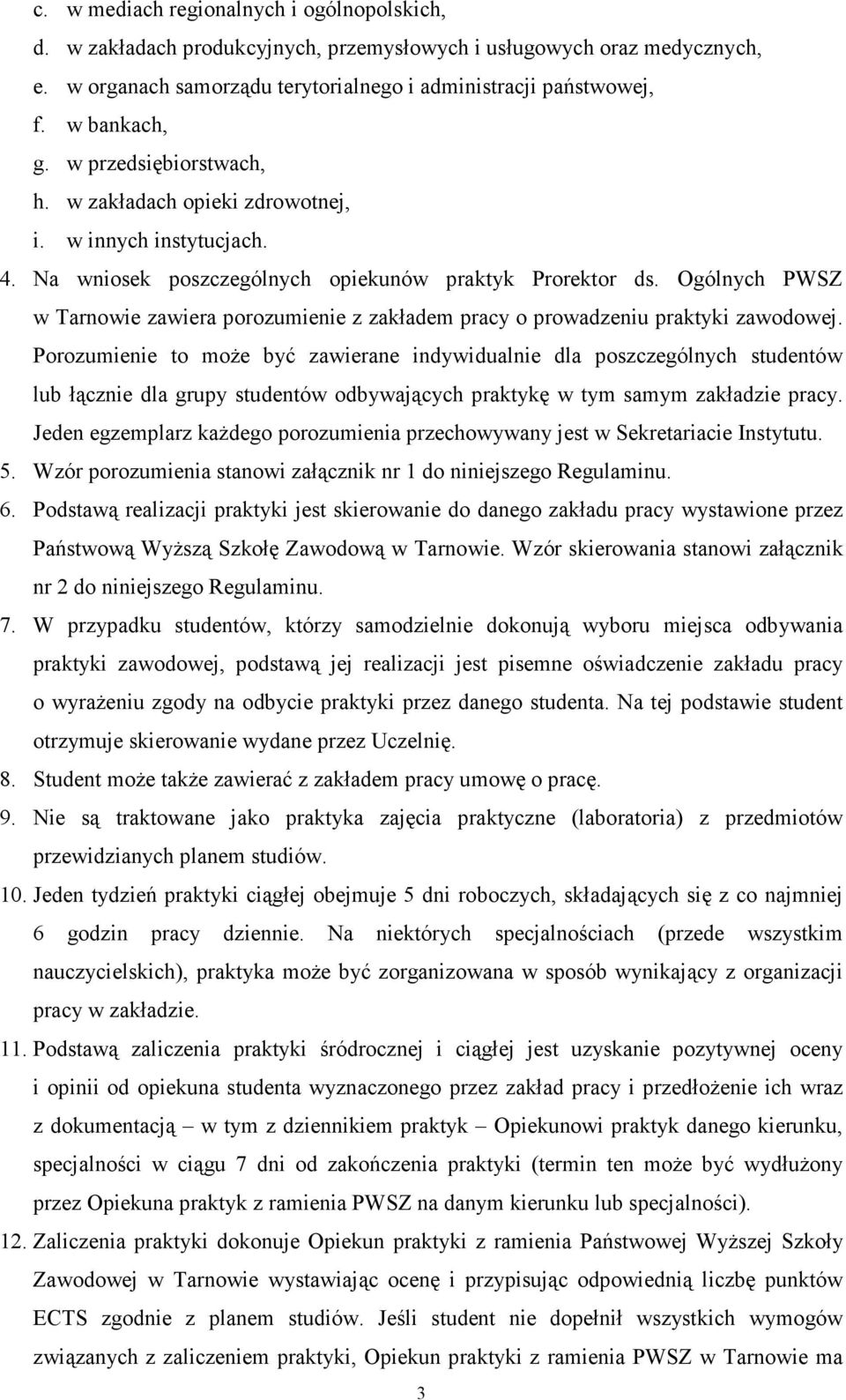 Ogólnych PWSZ w Tarnowie zawiera porozumienie z zakładem pracy o prowadzeniu praktyki zawodowej.