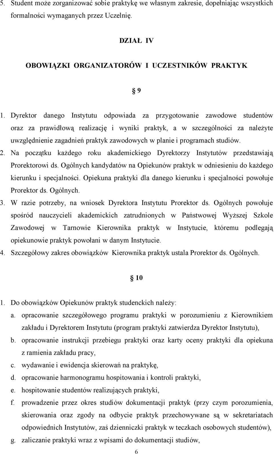 planie i programach studiów. 2. Na początku kaŝdego roku akademickiego Dyrektorzy Instytutów przedstawiają Prorektorowi ds.