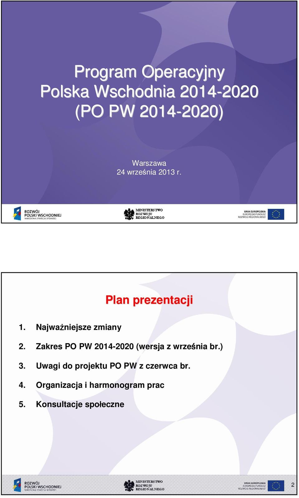 Najwa niejsze zmiany 2. Zakres PO PW 2014-2020 (wersja z wrze nia br.) 3.