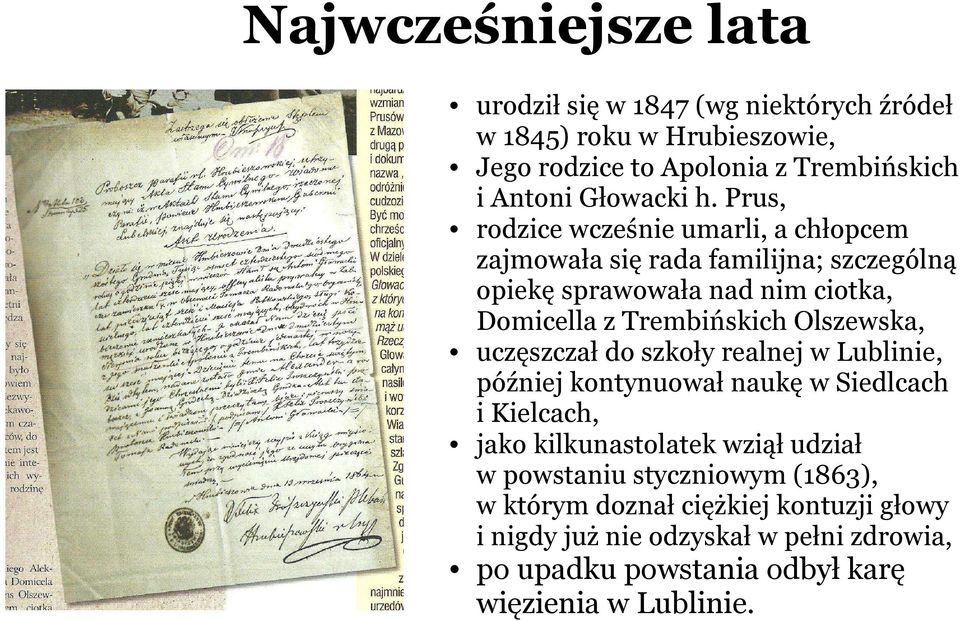 Olszewska, uczęszczał do szkoły realnej w Lublinie, później kontynuował naukę w Siedlcach i Kielcach, jako kilkunastolatek wziął udział w powstaniu