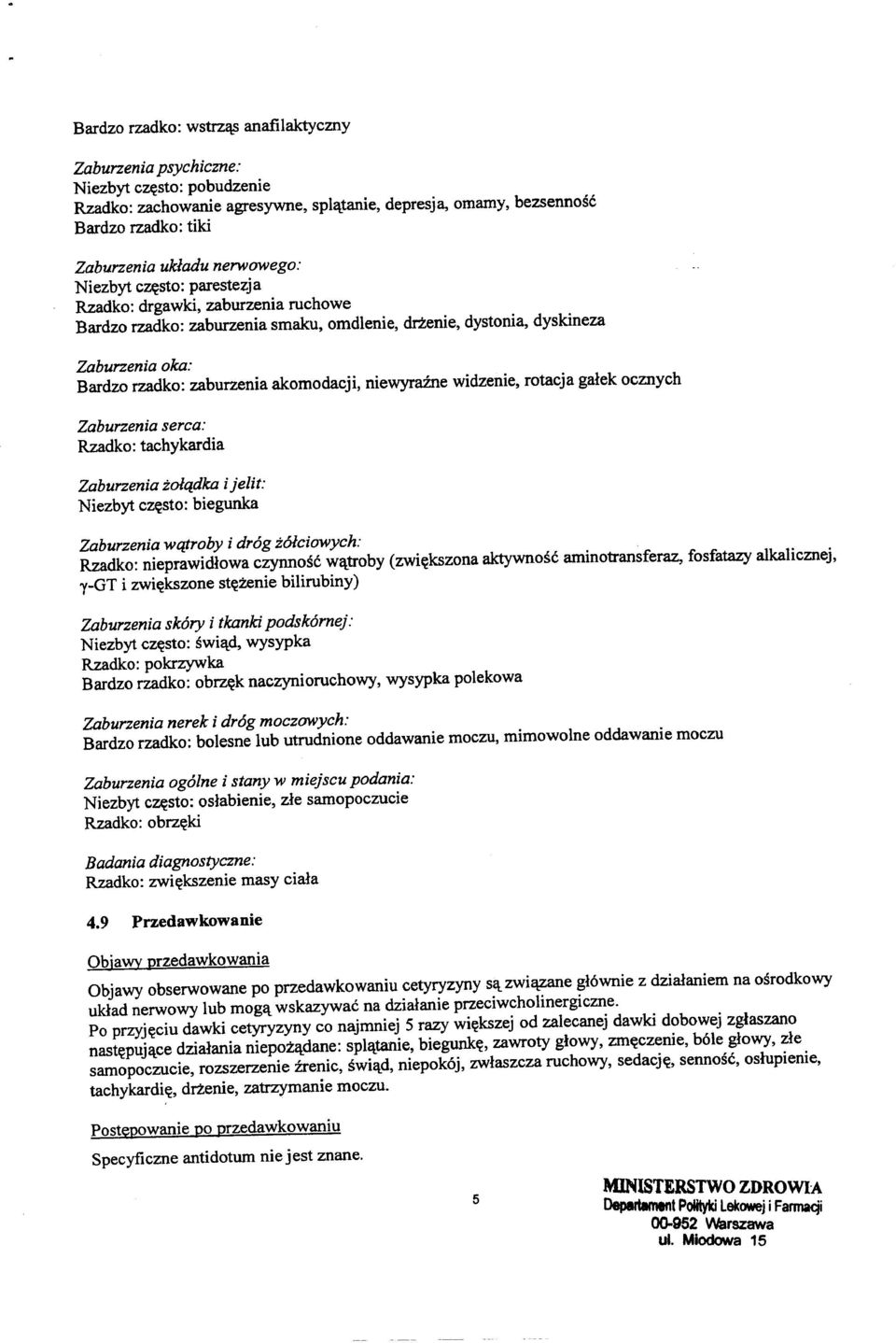 ocznych Zaburzenia serca: Rzadko: tachykardia Zaburzenia iolqdka ijeut: Niezbyt CZftsto:biegunka Zaburzenia wqtroby i dr6g i61ciowych: Rzadko: nieprawidlowa czynnosc w~troby (zwiftkszona aktywnosc