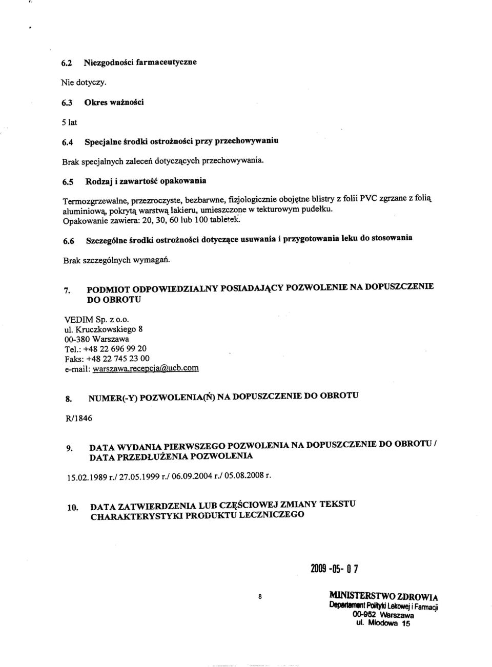 : +48 22 6969920 Faks: +48 22 745 23 00 e-mail: warszawa.recepcja@ucb.com 8. NUMER(-y) POZWOLENIA(N) NA DOPUSZCZENIE DO OBROTU Rl1846 9.