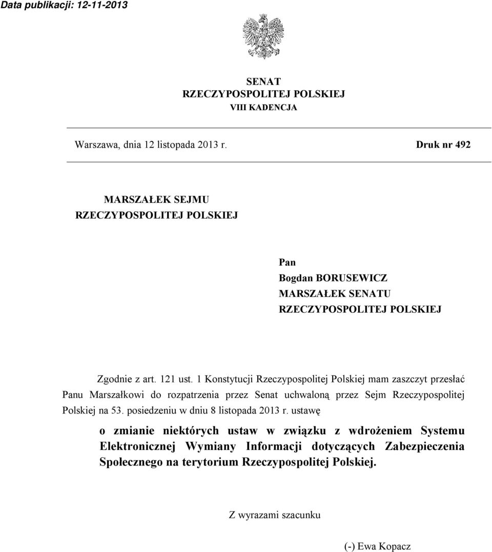 1 Konstytucji Rzeczypospolitej Polskiej mam zaszczyt przesłać Panu Marszałkowi do rozpatrzenia przez Senat uchwaloną przez Sejm Rzeczypospolitej Polskiej na 53.