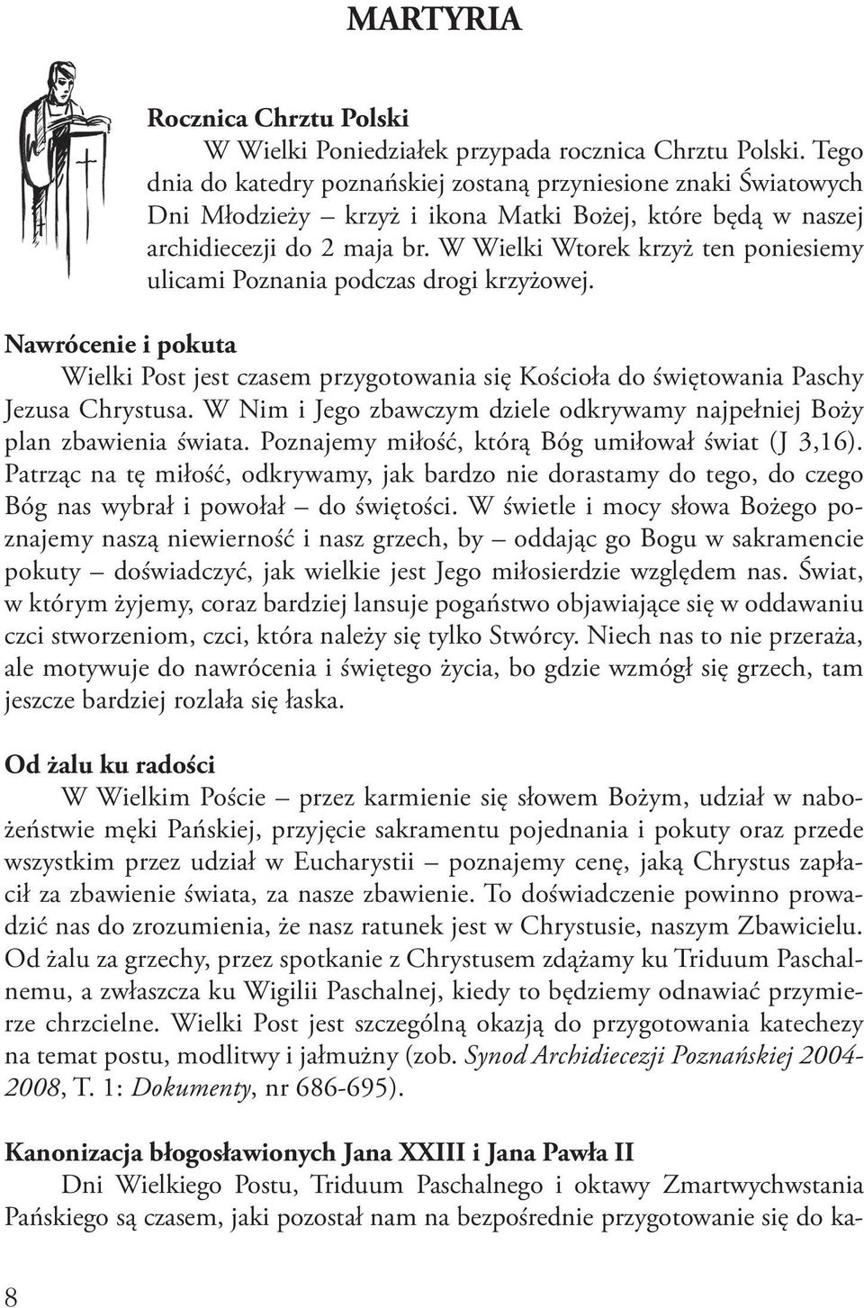 W Wielki Wtorek krzyż ten poniesiemy ulicami Poznania podczas drogi krzyżowej. Nawrócenie i pokuta Wielki Post jest czasem przygotowania się Kościoła do świętowania Paschy Jezusa Chrystusa.