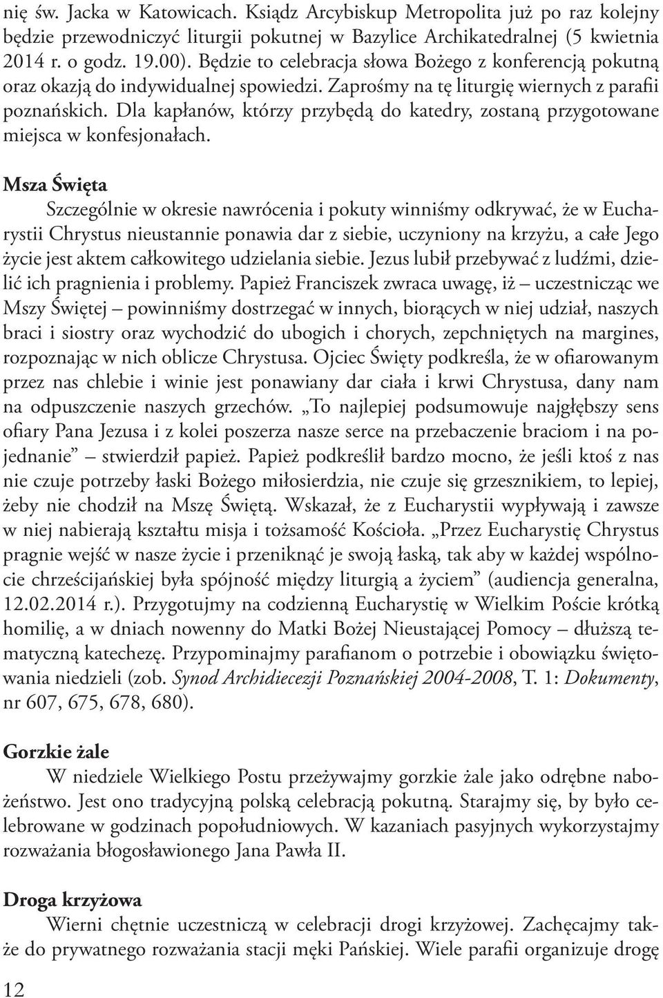 Dla kapłanów, którzy przybędą do katedry, zostaną przygotowane miejsca w konfesjonałach.