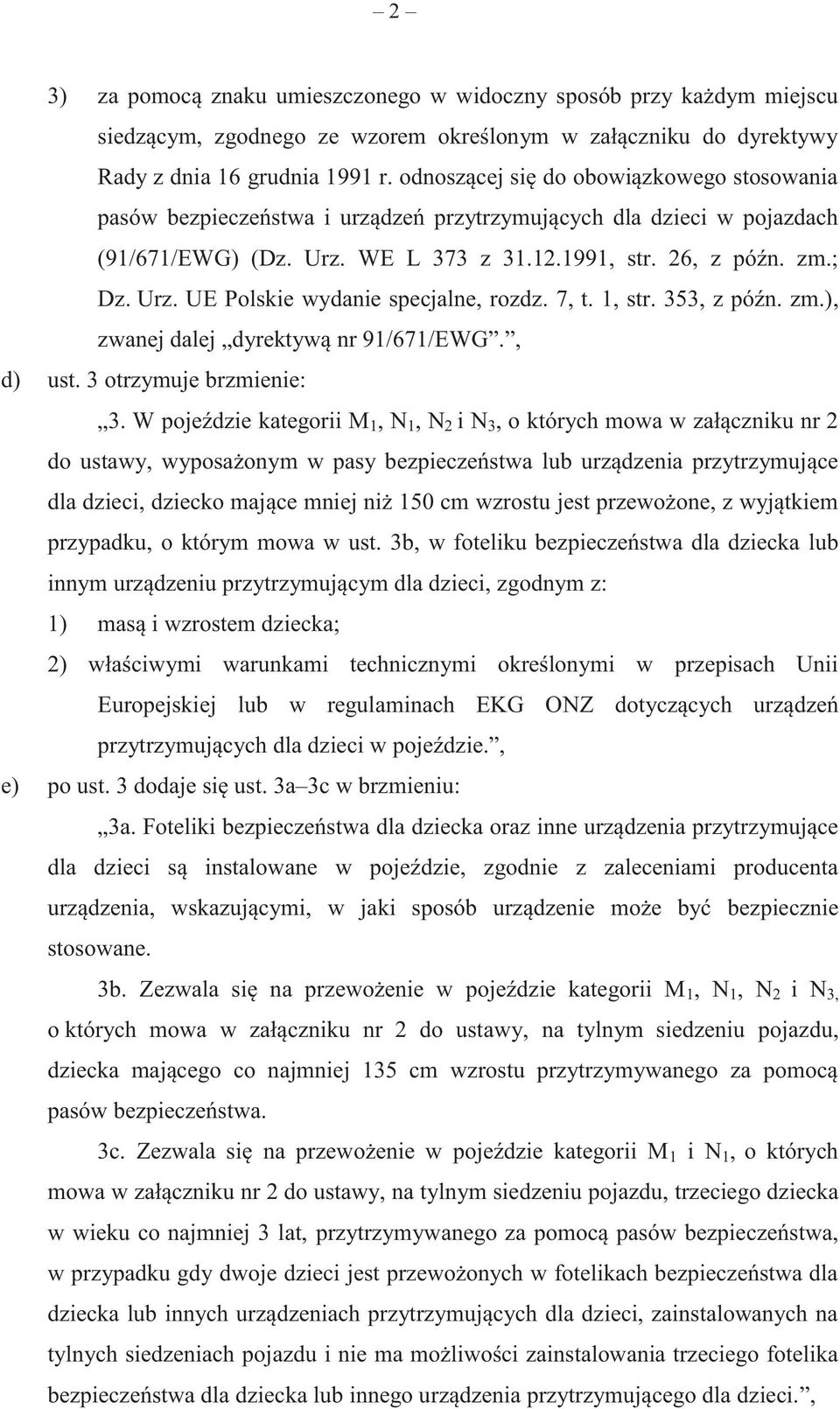 7, t. 1, str. 353, z późn. zm.), zwanej dalej dyrektywą nr 91/671/EWG., d) ust. 3 otrzymuje brzmienie: 3.