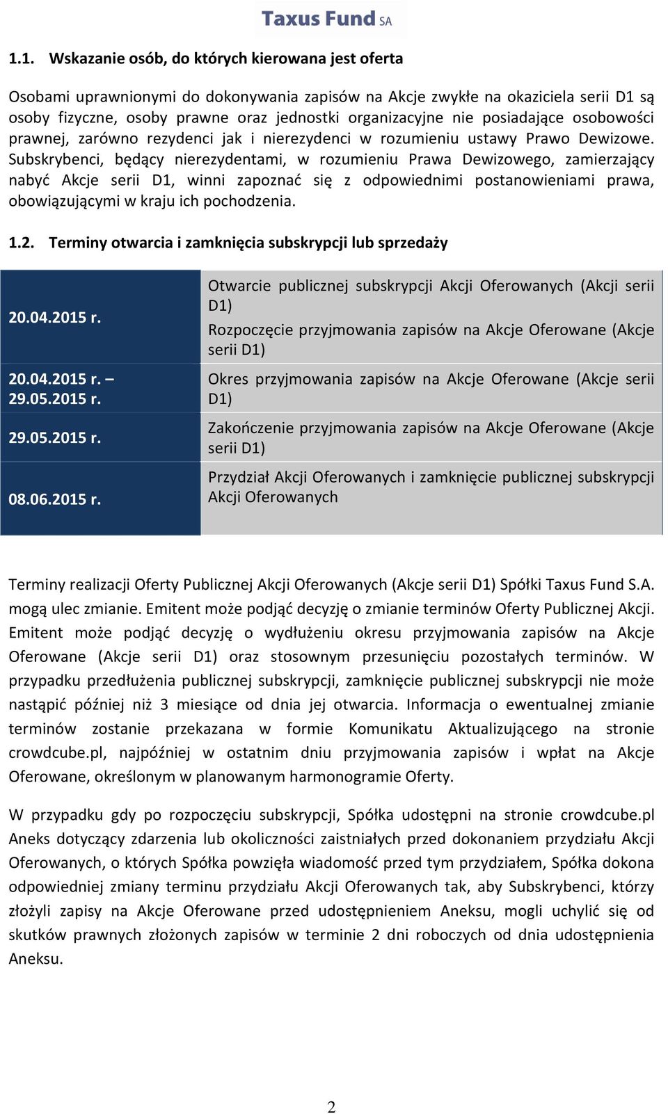 Subskrybenci, będący nierezydentami, w rozumieniu Prawa Dewizowego, zamierzający nabyć Akcje serii D1, winni zapoznać się z odpowiednimi postanowieniami prawa, obowiązującymi w kraju ich pochodzenia.