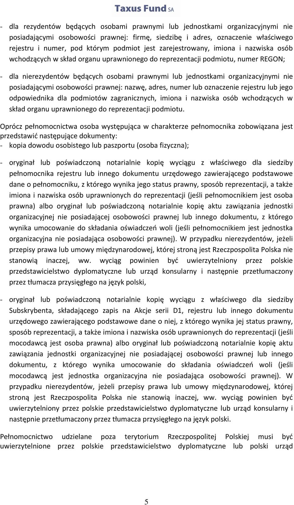 organizacyjnymi nie posiadającymi osobowości prawnej: nazwę, adres, numer lub oznaczenie rejestru lub jego odpowiednika dla podmiotów zagranicznych, imiona i nazwiska osób wchodzących w skład organu