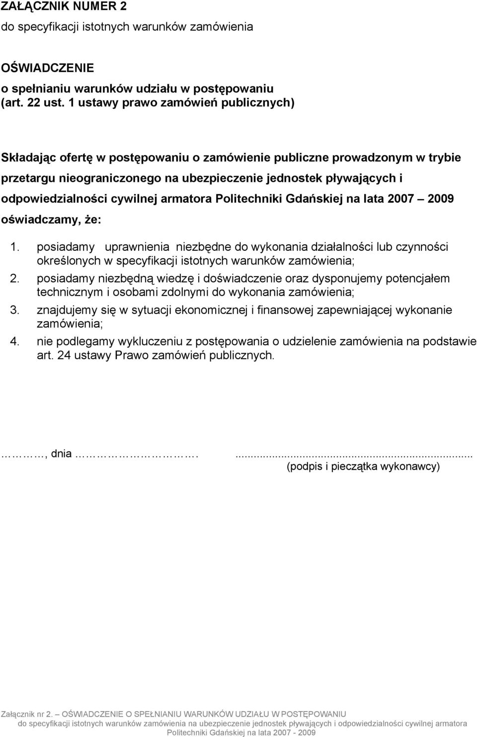 cywilnej armatora Politechniki Gdańskiej na lata 2007 2009 oświadczamy, że: 1.