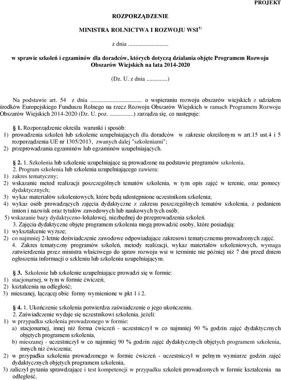 .. o wspieraniu rozwoju obszarów wiejskich z udziałem środków Europejskiego Funduszu Rolnego na rzecz Rozwoju Obszarów Wiejskich w ramach Programem Rozwoju Obszarów Wiejskich 2014-2020 (Dz. U. poz.