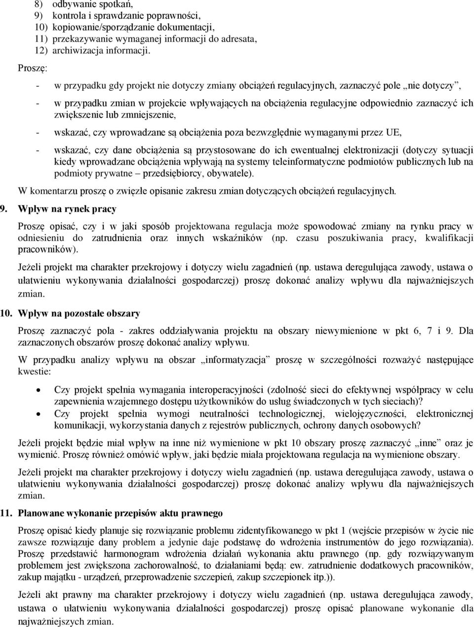 ich zwiększenie lub zmniejszenie, - wskazać, czy wprowadzane są obciążenia poza bezwzględnie wymaganymi przez UE, - wskazać, czy dane obciążenia są przystosowane do ich ewentualnej elektronizacji