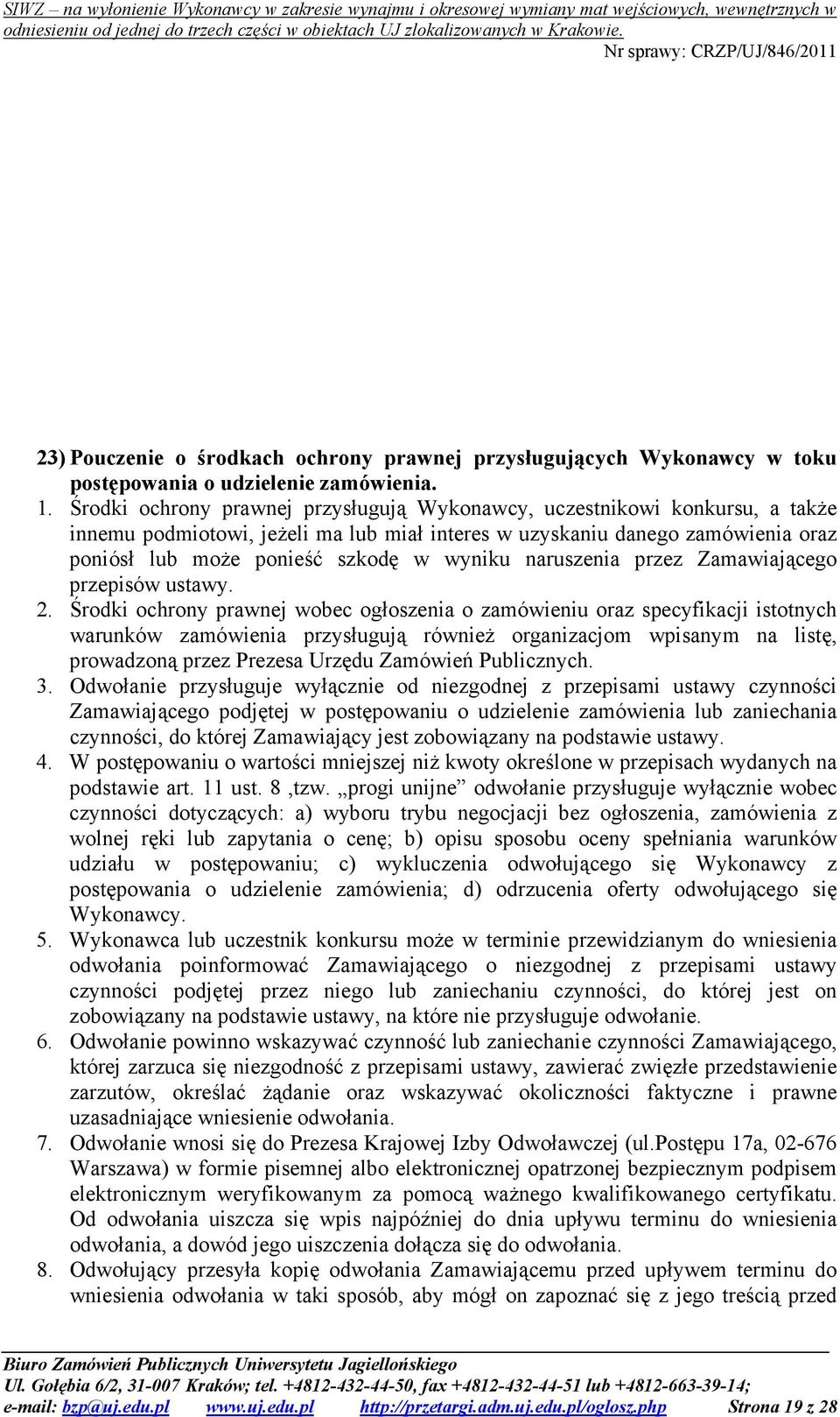 naruszenia przez Zamawiającego przepisów ustawy. 2.