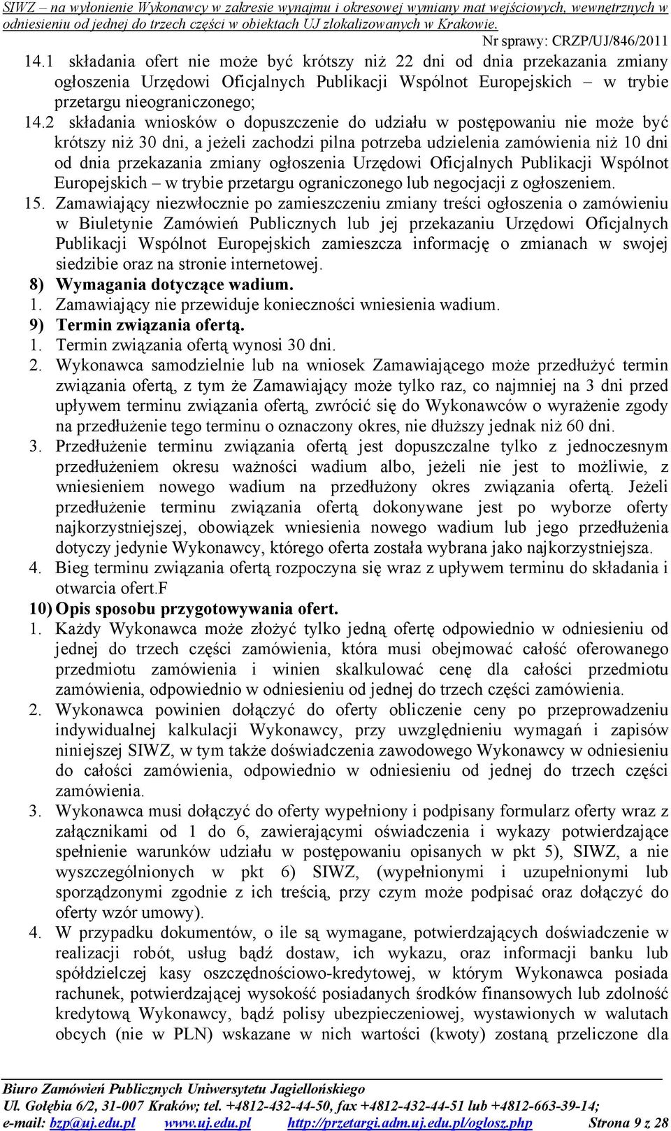 Urzędowi Oficjalnych Publikacji Wspólnot Europejskich w trybie przetargu ograniczonego lub negocjacji z ogłoszeniem. 15.