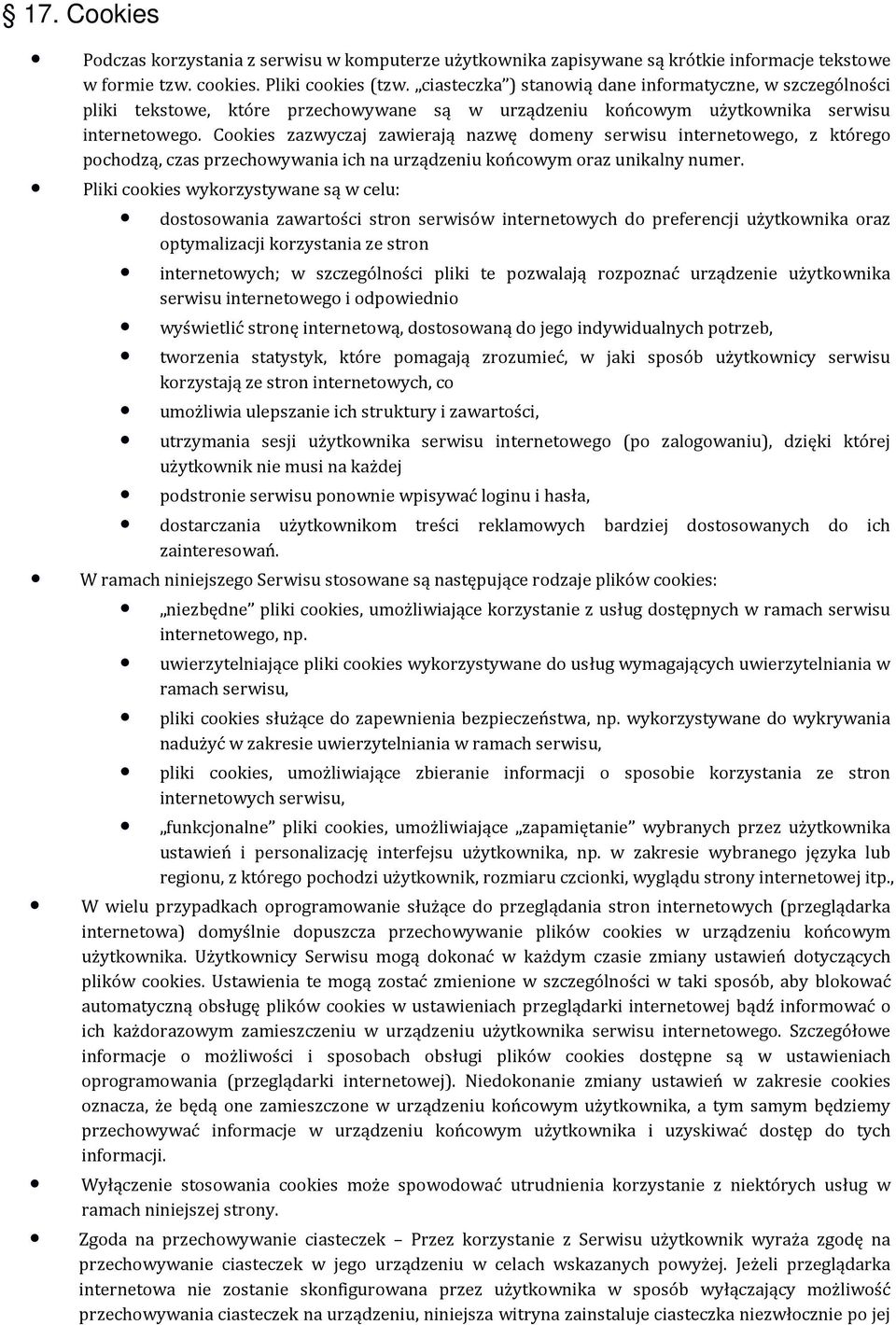 Cookies zazwyczaj zawierają nazwę domeny serwisu internetowego, z którego pochodzą, czas przechowywania ich na urządzeniu końcowym oraz unikalny numer.