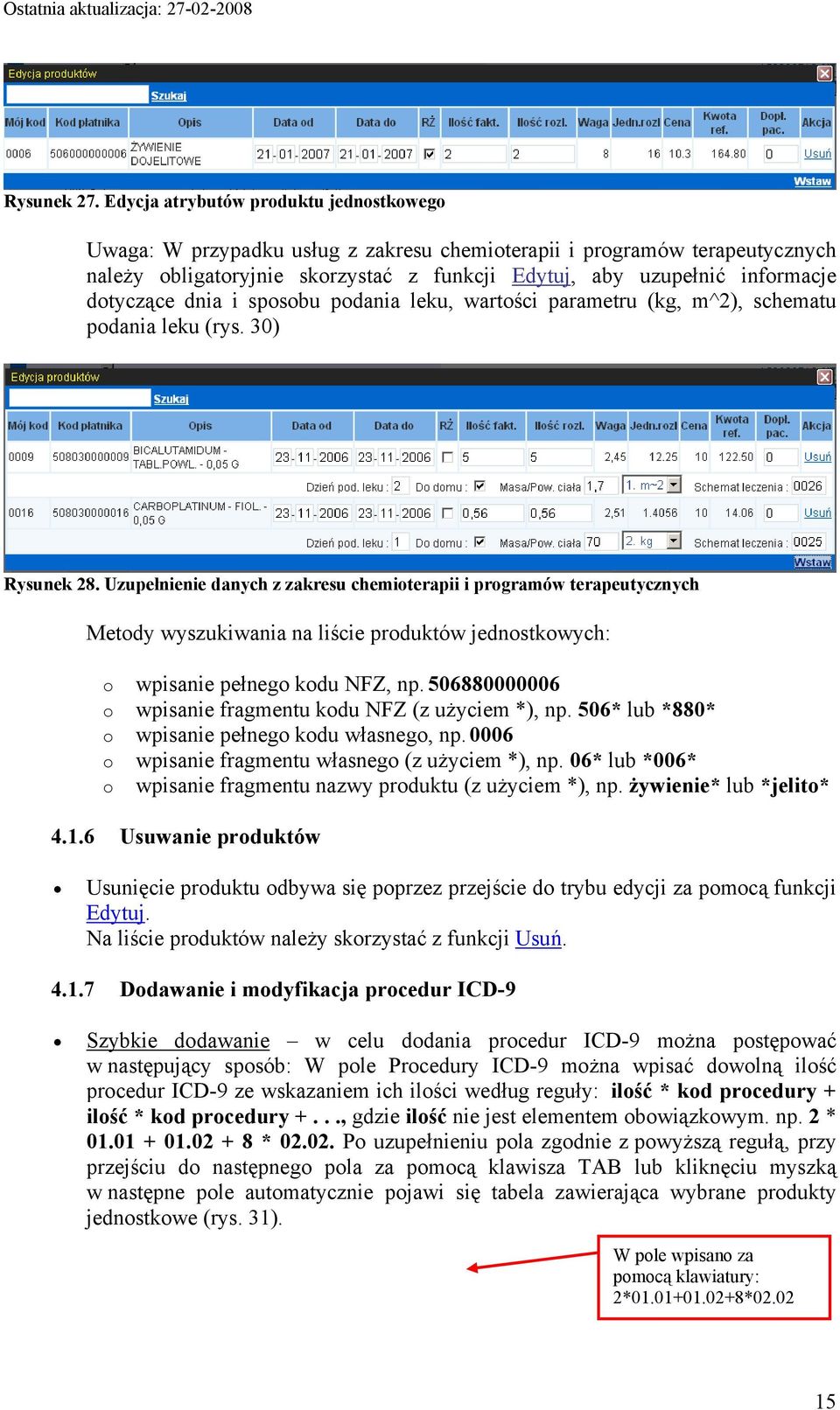 dotyczące dnia i sposobu podania leku, wartości parametru (kg, m^2), schematu podania leku (rys. 30) Rysunek 28.