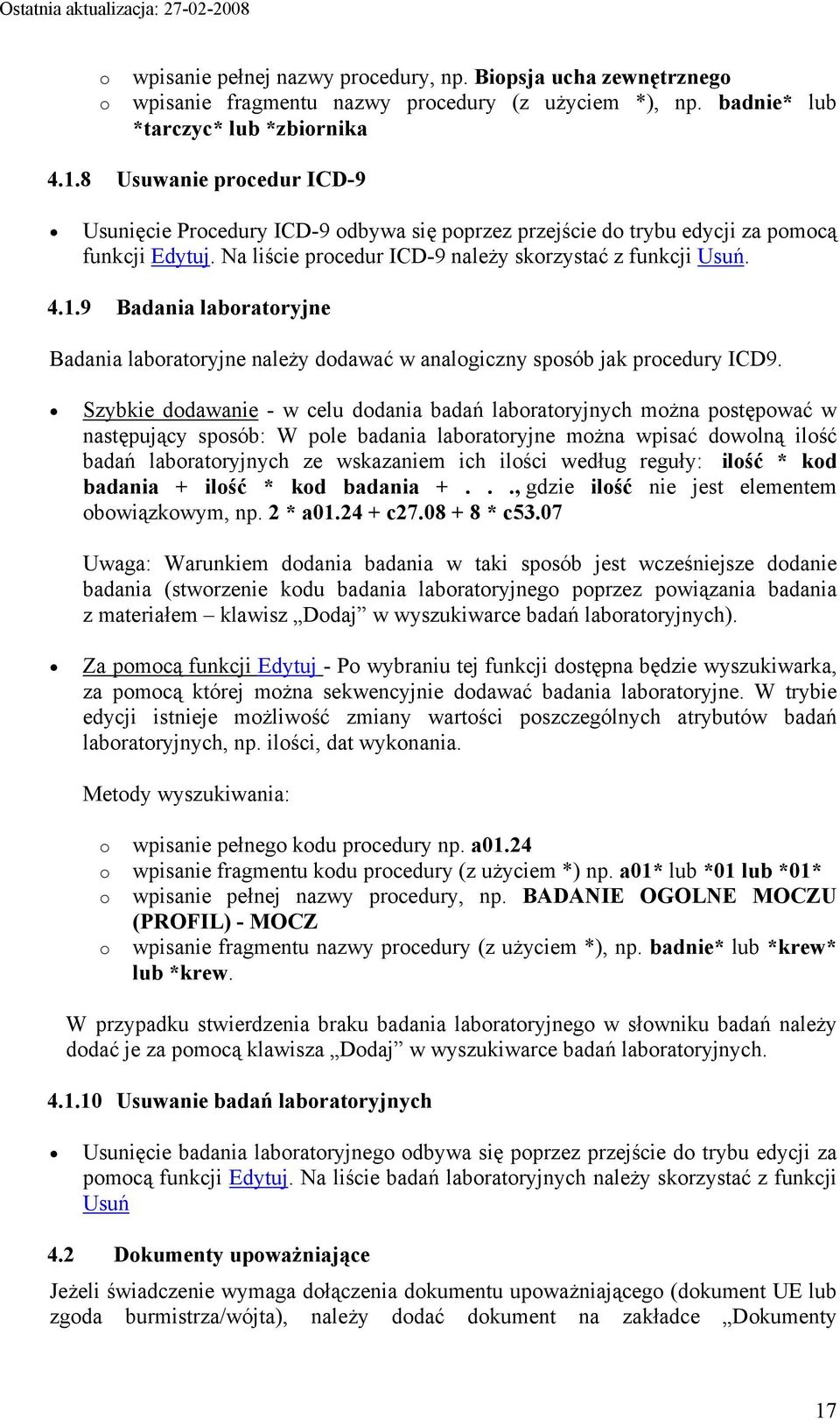 9 Badania laboratoryjne Badania laboratoryjne należy dodawać w analogiczny sposób jak procedury ICD9.