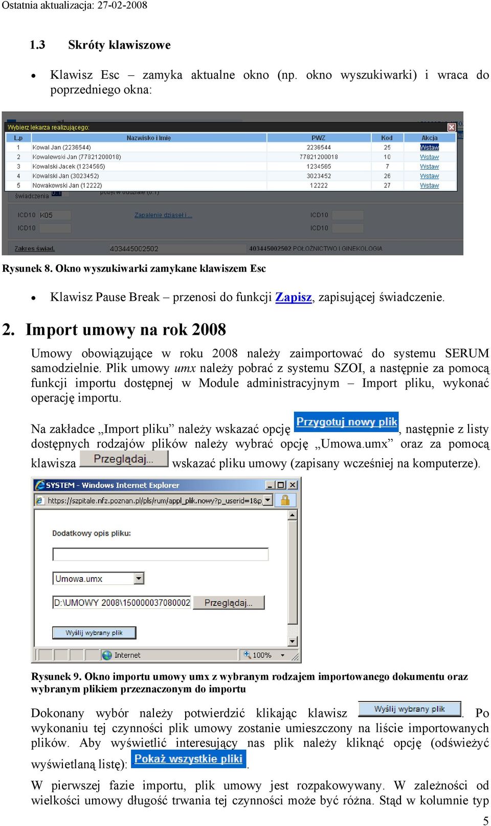 Import umowy na rok 2008 Umowy obowiązujące w roku 2008 należy zaimportować do systemu SERUM samodzielnie.