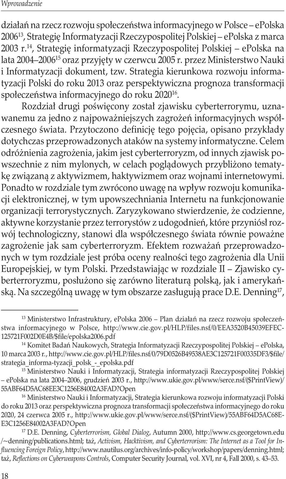 Strategia kierunkowa rozwoju informatyzacji Polski do roku 2013 oraz perspektywiczna prognoza transformacji społeczeństwa informacyjnego do roku 2020 16.