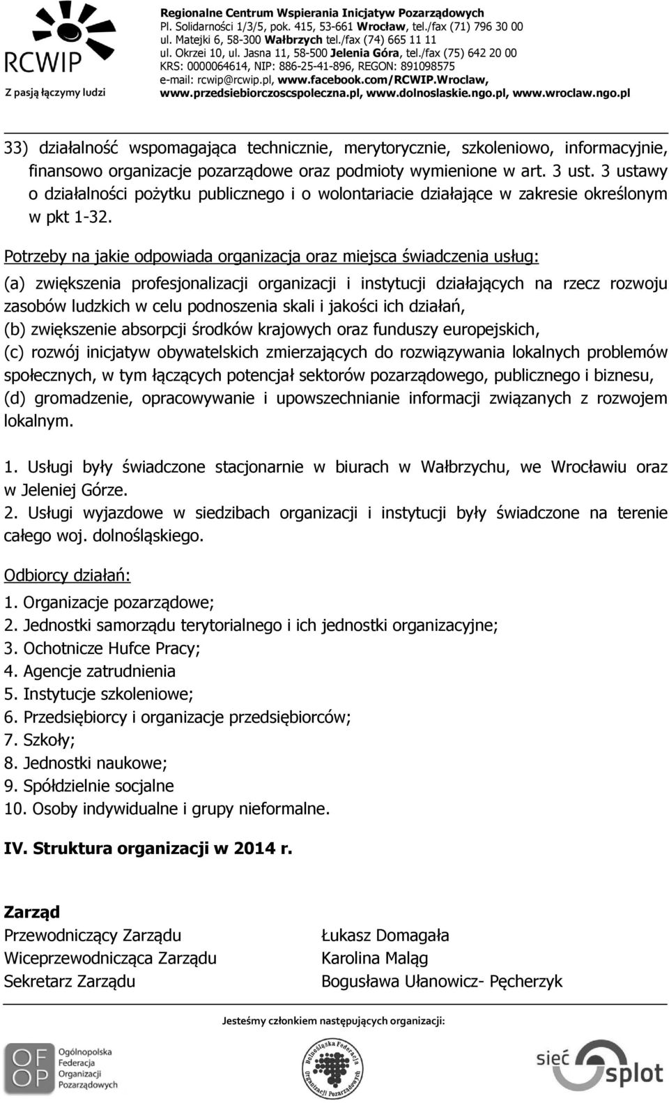 Potrzeby na jakie odpowiada organizacja oraz miejsca świadczenia usług: (a) zwiększenia profesjonalizacji organizacji i instytucji działających na rzecz rozwoju zasobów ludzkich w celu podnoszenia