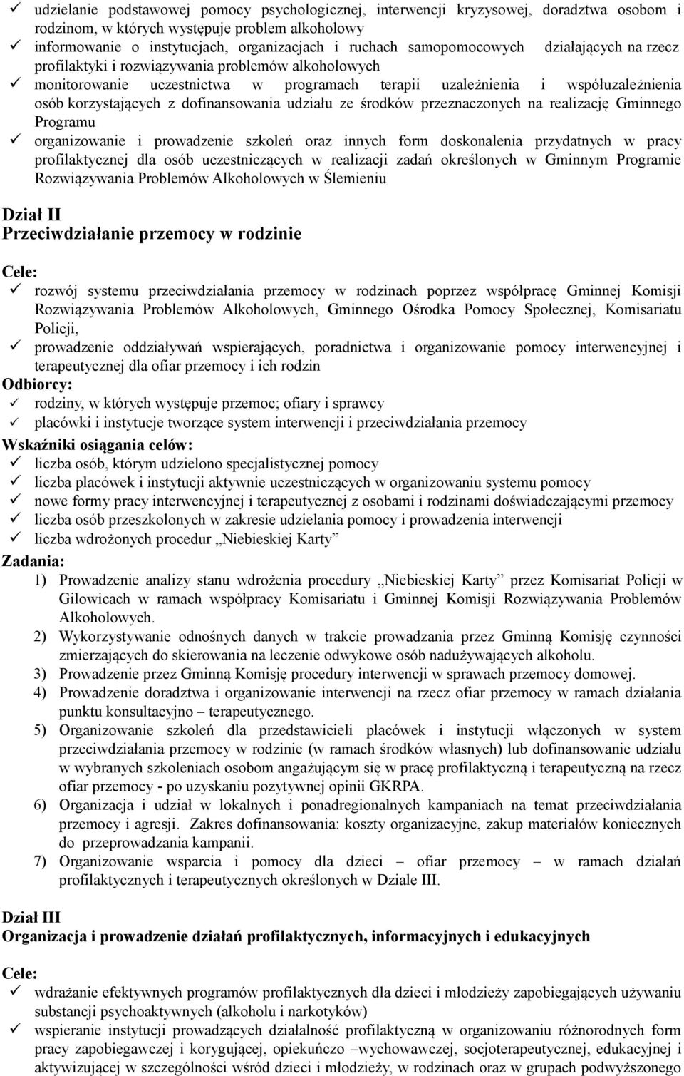 dofinansowania udziału ze środków przeznaczonych na realizację Gminnego Programu organizowanie i prowadzenie szkoleń oraz innych form doskonalenia przydatnych w pracy profilaktycznej dla osób