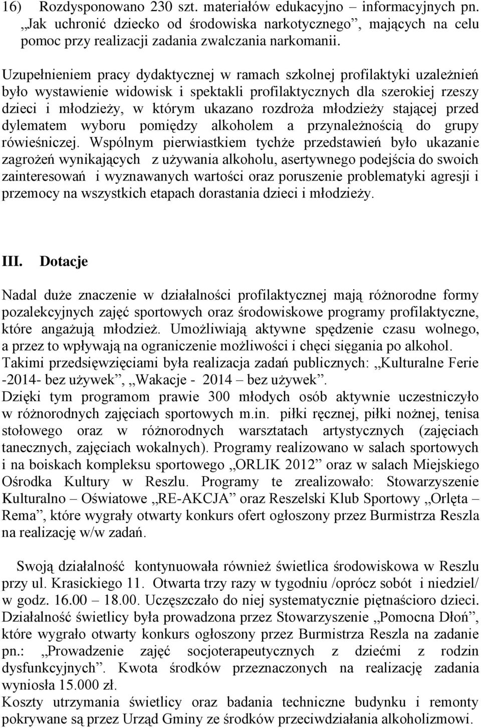 młodzieży stającej przed dylematem wyboru pomiędzy alkoholem a przynależnością do grupy rówieśniczej.