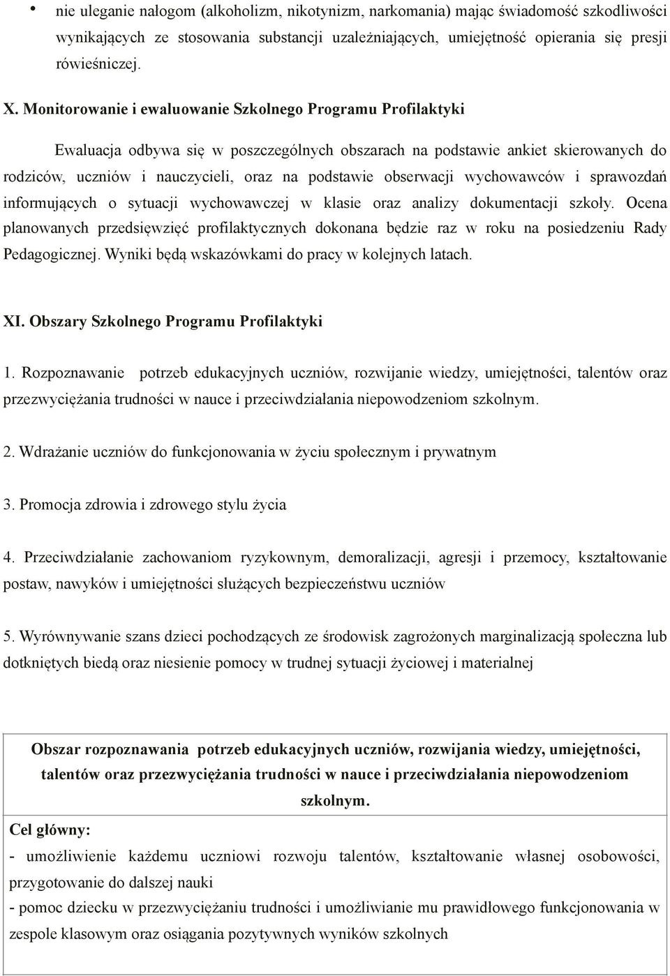 obserwacji wychowawców i sprawozdań informujących o sytuacji wychowawczej w klasie oraz analizy dokumentacji szkoły.