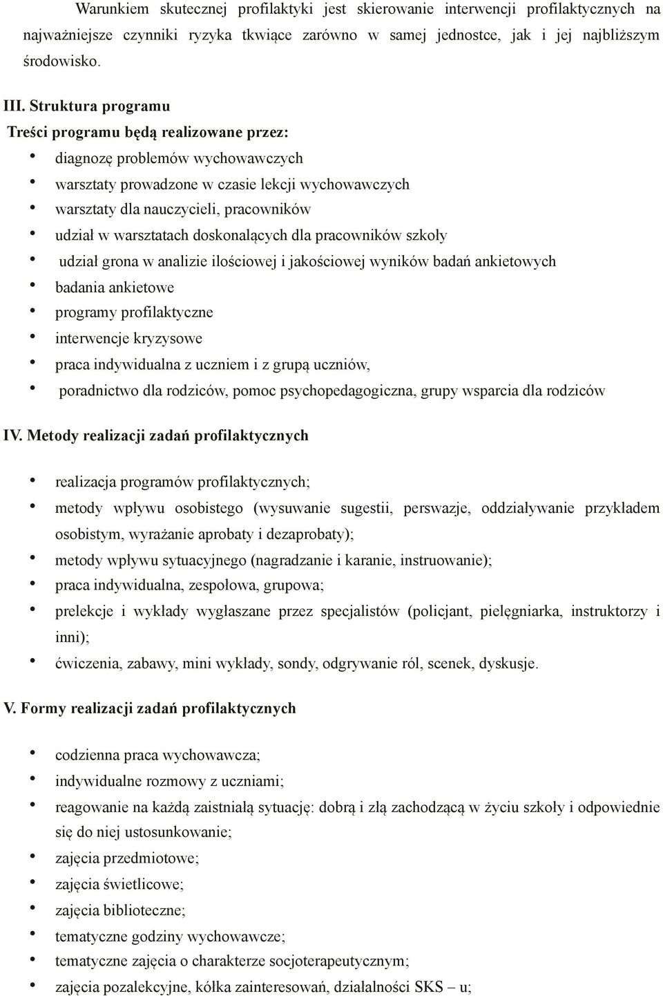 warsztatach doskonalących dla pracowników szkoły udział grona w analizie ilościowej i jakościowej wyników badań ankietowych badania ankietowe programy profilaktyczne interwencje kryzysowe praca