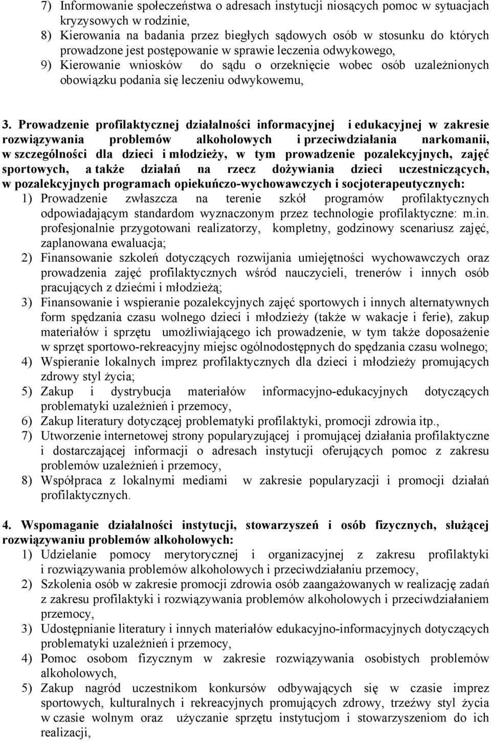 Prowadzenie profilaktycznej działalności informacyjnej i edukacyjnej w zakresie rozwiązywania problemów alkoholowych i przeciwdziałania narkomanii, w szczególności dla dzieci i młodzieży, w tym