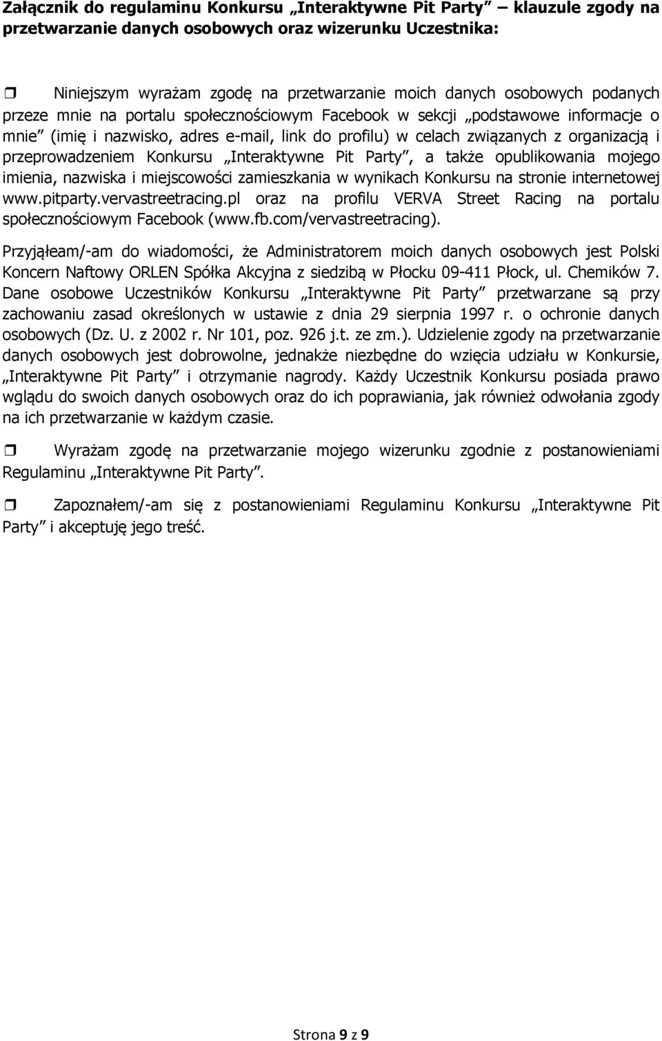 Konkursu Interaktywne Pit Party, a także opublikowania mojego imienia, nazwiska i miejscowości zamieszkania w wynikach Konkursu na stronie internetowej www.pitparty.vervastreetracing.