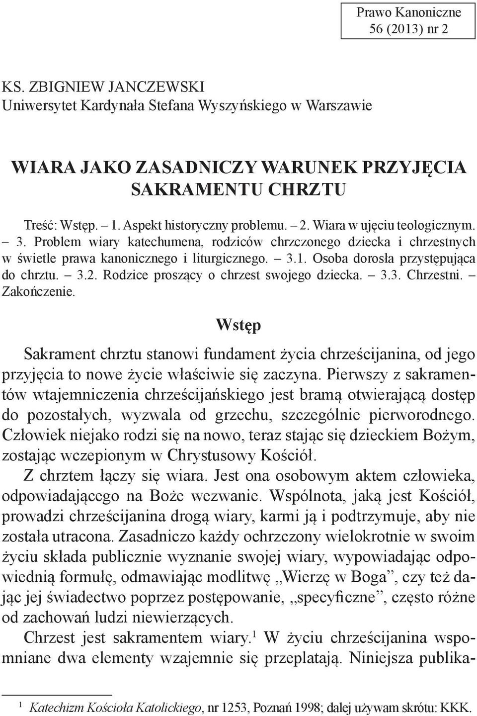 Osoba dorosła przystępująca do chrztu. 3.2. Rodzice proszący o chrzest swojego dziecka. 3.3. Chrzestni. Zakończenie.