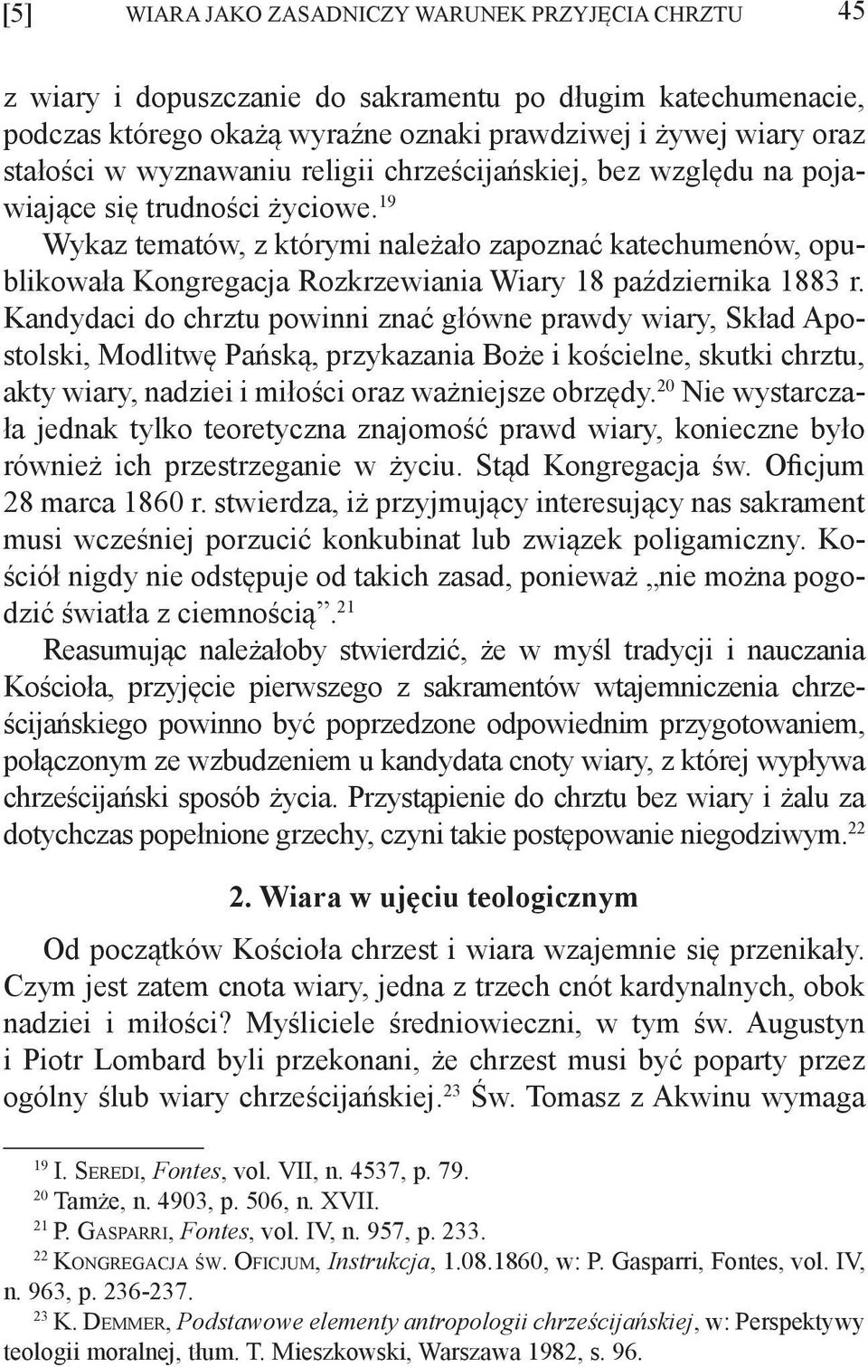 19 Wykaz tematów, z którymi należało zapoznać katechumenów, opublikowała Kongregacja Rozkrzewiania Wiary 18 października 1883 r.