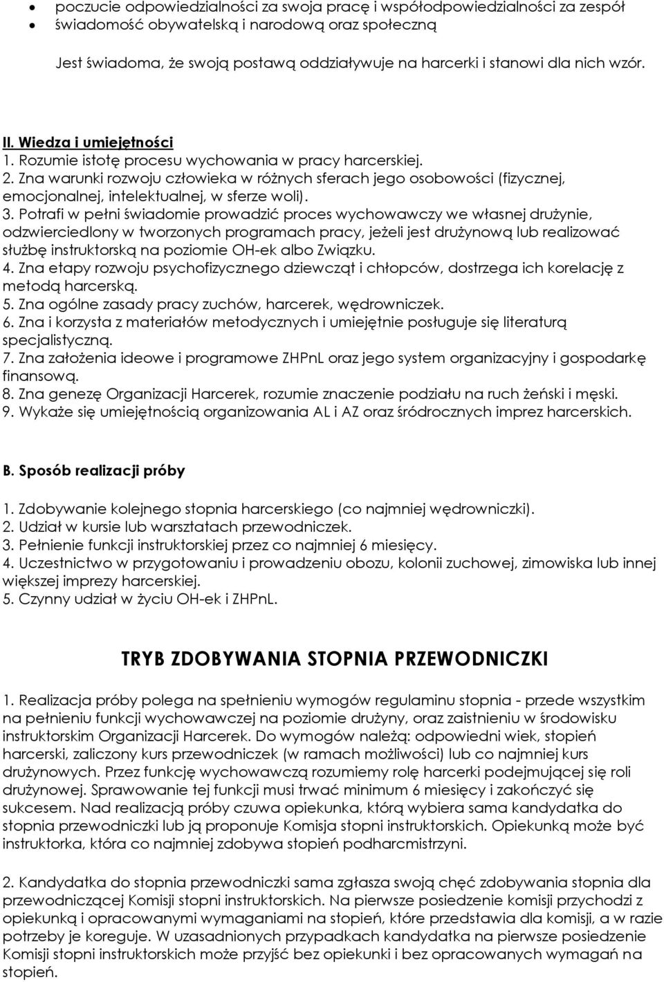 Zna warunki rozwoju człowieka w różnych sferach jego osobowości (fizycznej, emocjonalnej, intelektualnej, w sferze woli). 3.