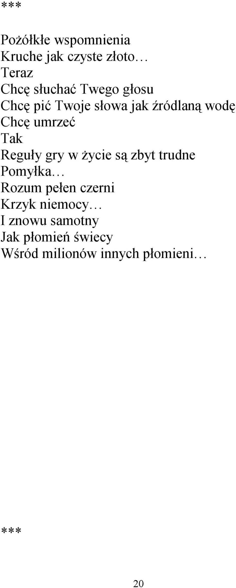 gry w życie są zbyt trudne Pomyłka Rozum pełen czerni Krzyk niemocy I