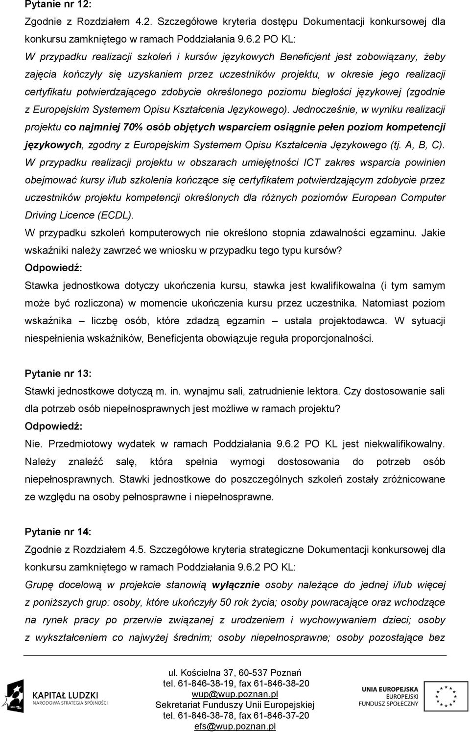 potwierdzającego zdobycie określonego poziomu biegłości językowej (zgodnie z Europejskim Systemem Opisu Kształcenia Językowego).