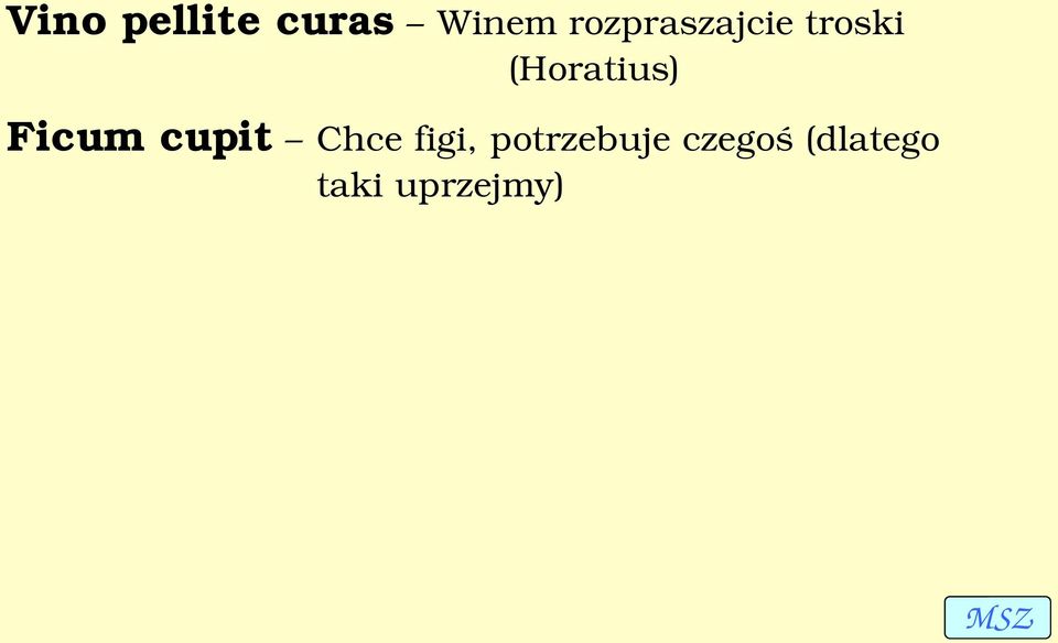 (Horatius) Ficum cupit Chce